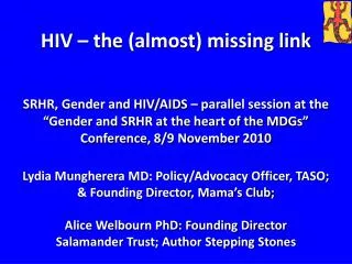 HIV and AIDS form an integral part of the landscape of SRHR and gender globally