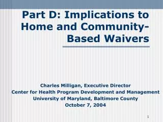 Part D: Implications to Home and Community-Based Waivers
