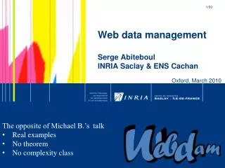 Web data management Serge Abiteboul INRIA Saclay &amp; ENS Cachan