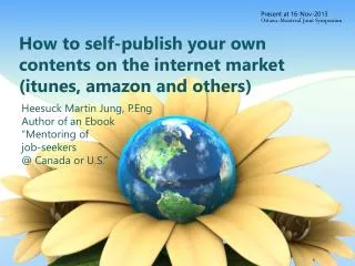 How to self-publish your own contents on the internet market ( itunes , amazon and others)