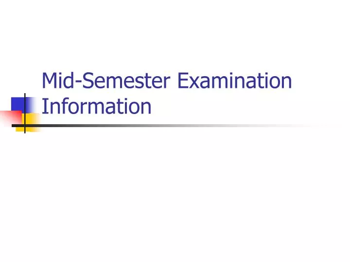 mid semester examination information