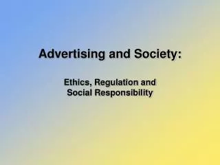 Advertising and Society: Ethics, Regulation and Social Responsibility