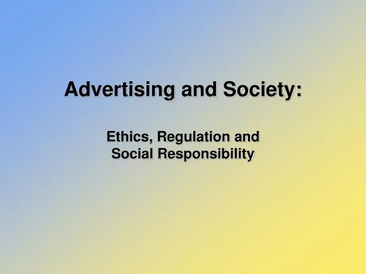 advertising and society ethics regulation and social responsibility