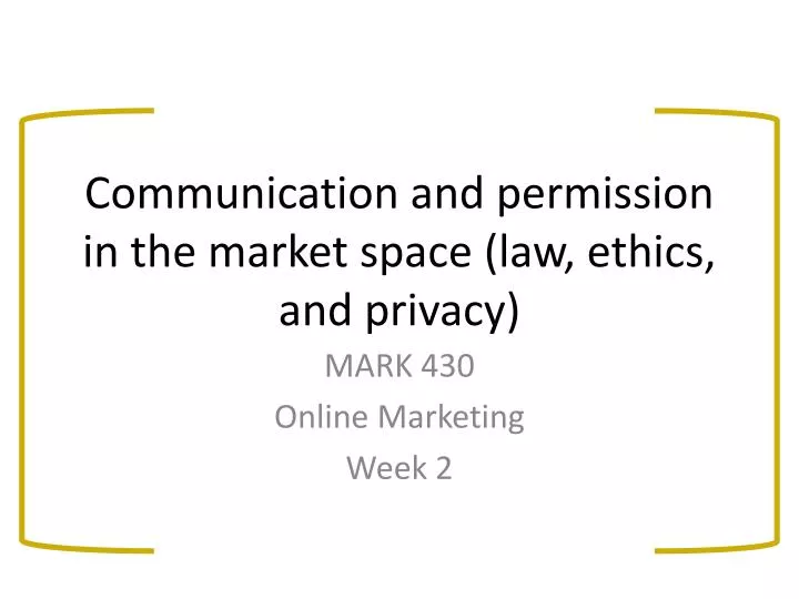 communication and permission in the market space law ethics and privacy