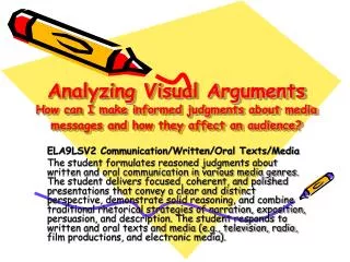 Analyzing Visual Arguments How can I make informed judgments about media messages and how they affect an audience?
