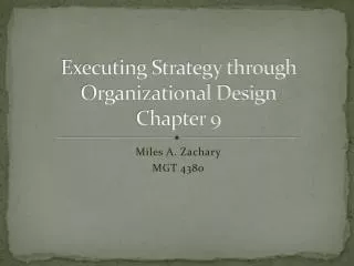 Executing Strategy through Organizational Design Chapter 9