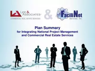 Plan Summary for Integrating National Project Management and Commercial Real Estate Services