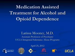 Medication Assisted Treatment for Alcohol and Opioid Dependence