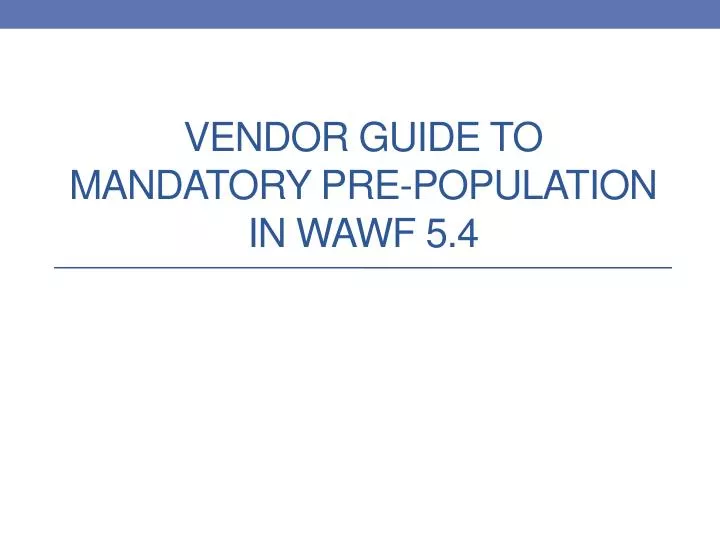vendor guide to mandatory pre population in wawf 5 4
