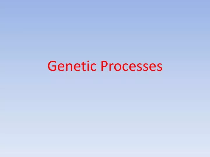 genetic processes