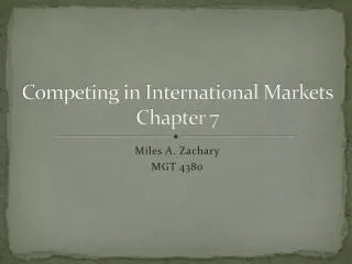 Competing in International Markets Chapter 7