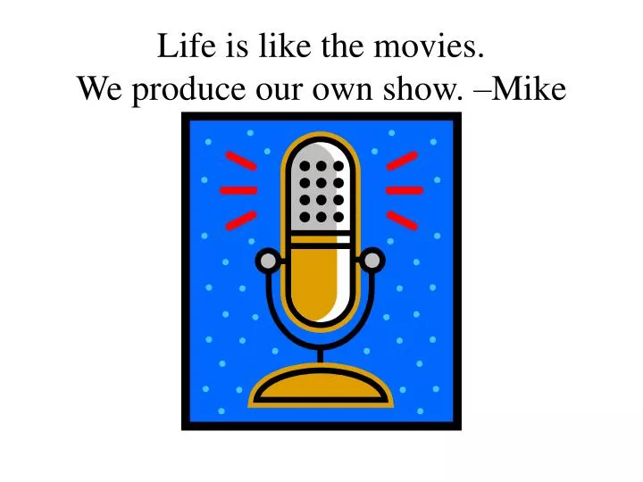 life is like the movies we produce our own show mike todd