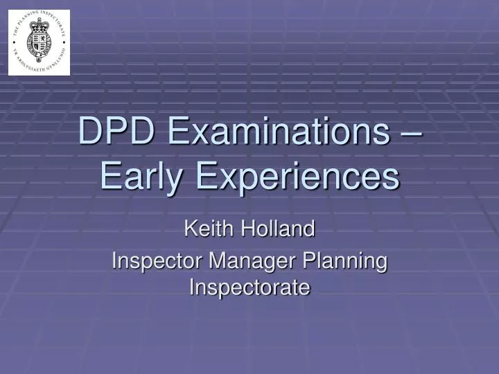 dpd examinations early experiences
