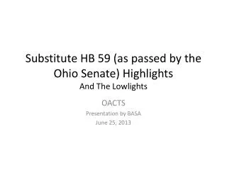 Substitute HB 59 (as passed by the Ohio Senate) Highlights And The Lowlights