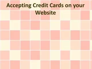 Accepting Credit Cards on your Website