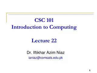 CSC 101 Introduction to Computing Lecture 22