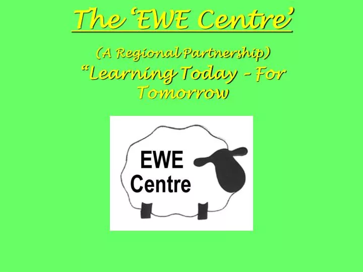 the ewe centre a regional partnership learning today for tomorrow