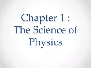 Chapter 1 : The Science of Physics