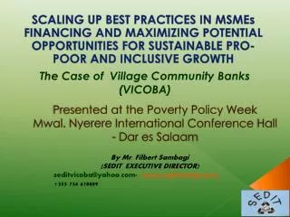 Presented at the Poverty Policy Week Mwal . Nyerere International Conference Hall - Dar es Salaam