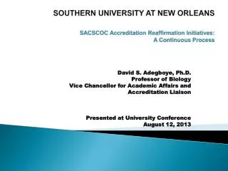 SOUTHERN UNIVERSITY AT NEW ORLEANS SACSCOC Accreditation Reaffirmation Initiatives: A Continuous Process