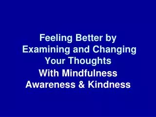 Feeling Better by Examining and Changing Your Thoughts