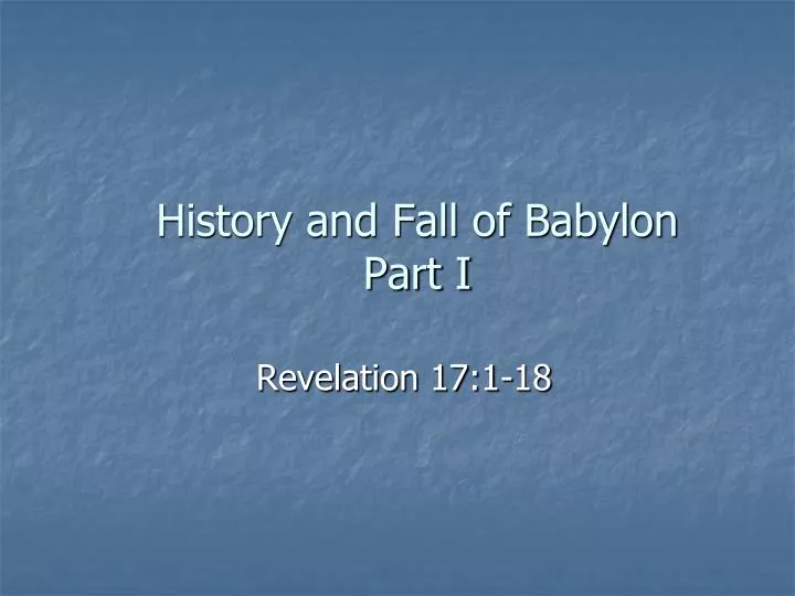 history and fall of babylon part i