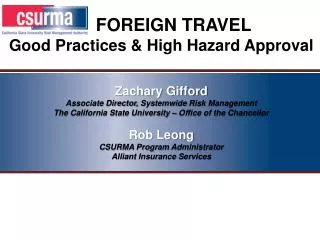 FOREIGN TRAVEL Good Practices &amp; High Hazard Approval Zachary Gifford Associate Director, Systemwide Risk Manag