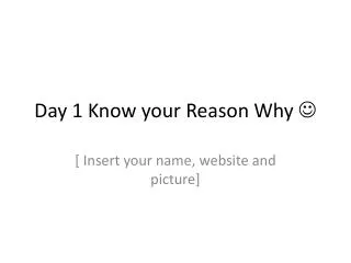 Day 1 Know your Reason Why 
