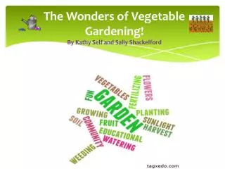 The Wonders of Vegetable Gardening! By Kathy Self and Sally Shackelford
