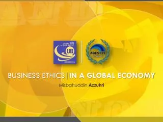 BUSINESS ETHICS| IN A GLOBAL ECONOMY
