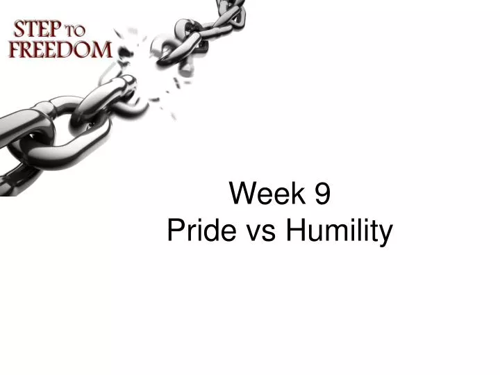 week 9 pride vs humility
