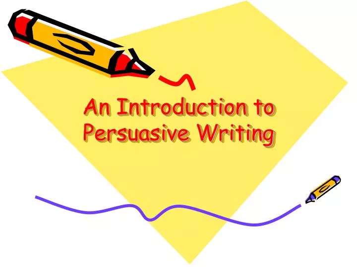 an introduction to persuasive writing
