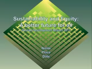 Sustainability and Equity: A better future for all Human Development Report 2011