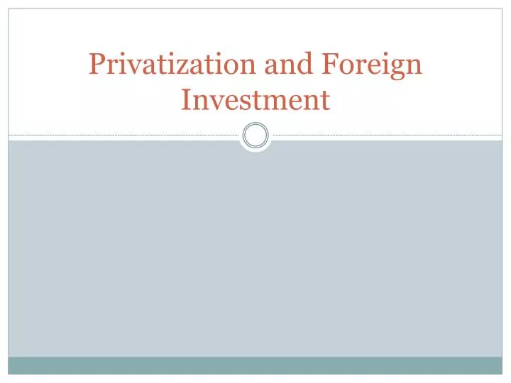 privatization and foreign investment