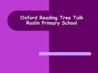 Oxford Reading Tree Talk Roslin Primary School