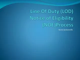 Line Of Duty (LOD) Notice of Eligibility (NOE)Process
