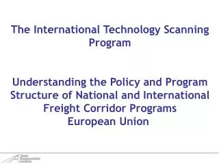 The International Technology Scanning Program Understanding the Policy and Program Structure of National and Internation