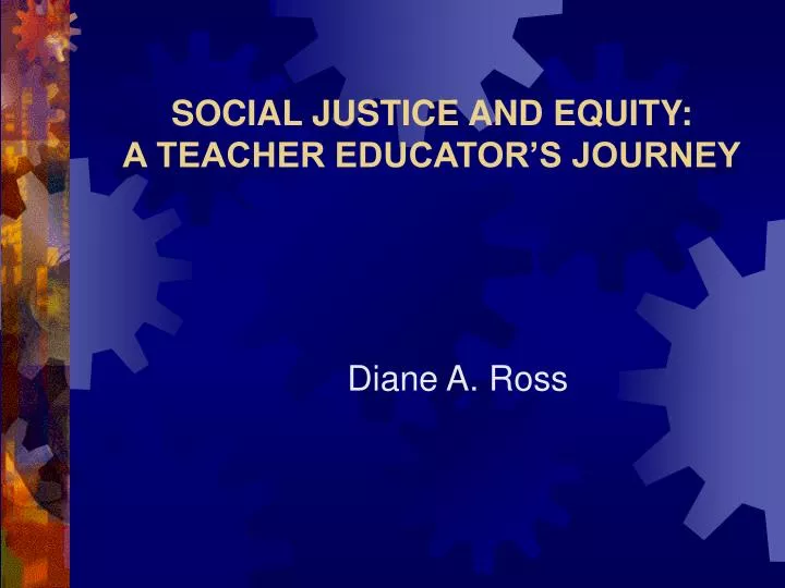 social justice and equity a teacher educator s journey