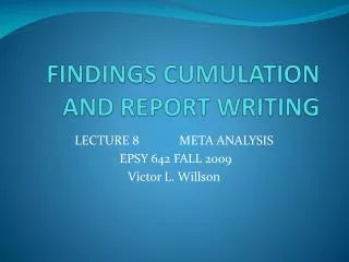 FINDINGS CUMULATION AND REPORT WRITING