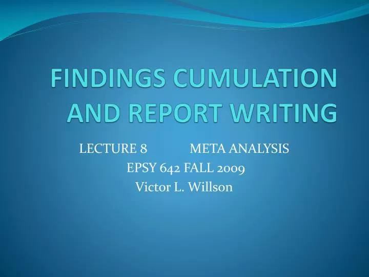 findings cumulation and report writing