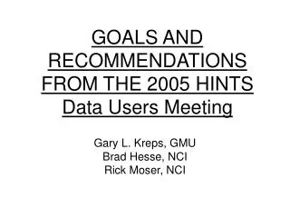 GOALS AND RECOMMENDATIONS FROM THE 2005 HINTS Data Users Meeting