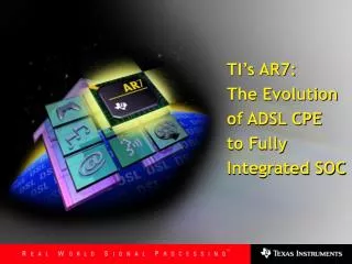TI’s AR7: The Evolution of ADSL CPE to Fully Integrated SOC