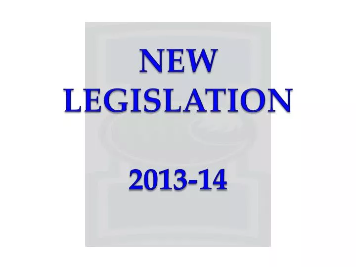 PPT NEW LEGISLATION PowerPoint Presentation, free download ID1788799