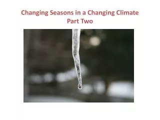 Changing Seasons in a Changing Climate Part Two