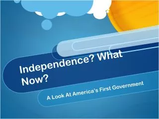 Independence? What Now?