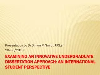 Examining an innovative undergraduate dissertation approach: an international student perspective