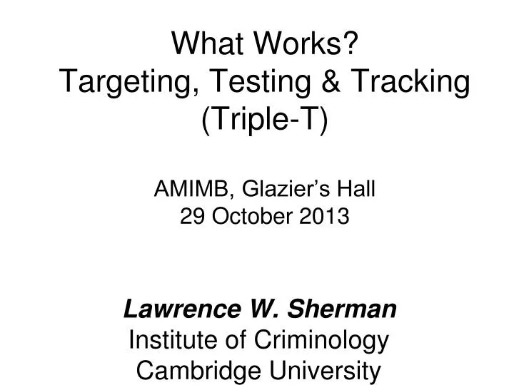 what works targeting testing tracking triple t amimb glazier s hall 29 october 2013