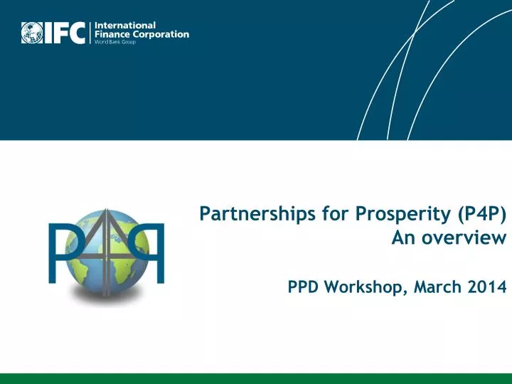 partnerships for prosperity p4p an overview ppd workshop march 2014