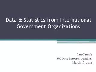 Data &amp; Statistics from International Government Organizations