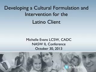 Michelle Evans LCSW, CADC NASW IL Conference October 30, 2013